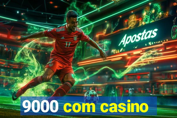 9000 com casino